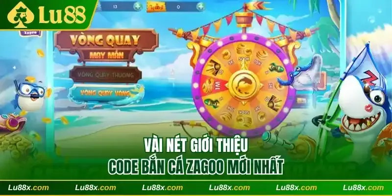 Vài nét giới thiệu code bắn cá Zagoo mới nhất
